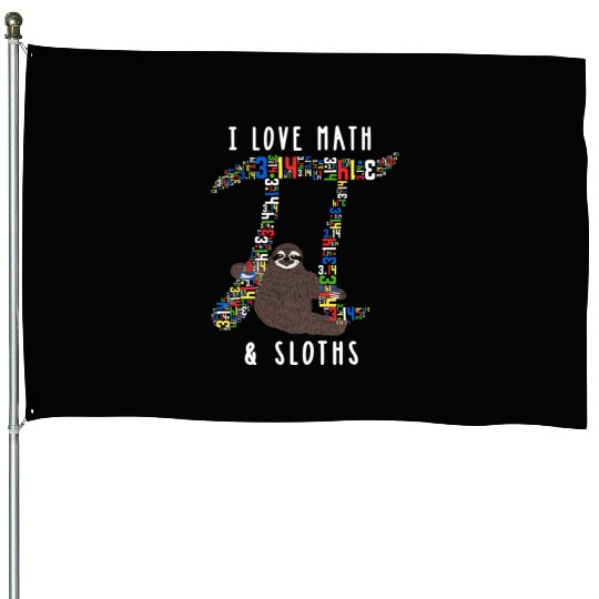 I Love Math and Sloths Funny Mathematics Pi Day House Flags