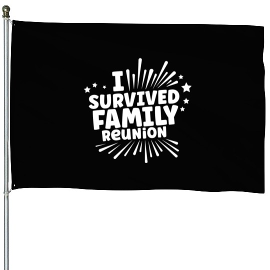 I Survived Family Reunion Gathering Families House Flags
