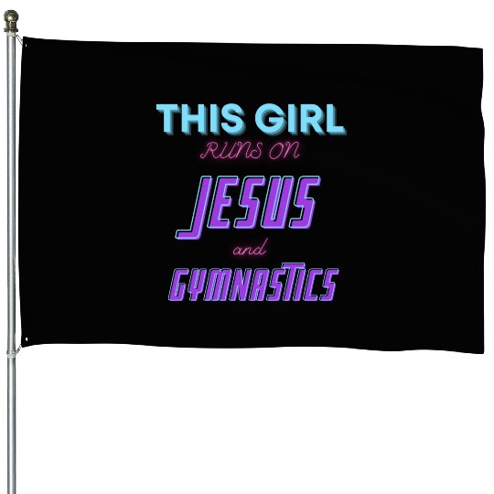 This girl runs on Jesus and Gymnastics House Flags