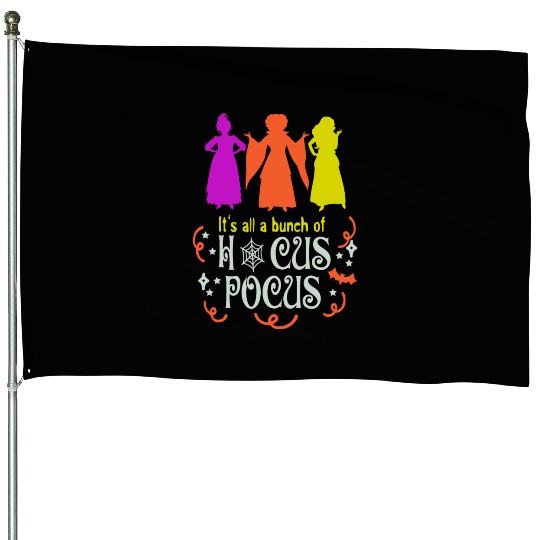 It's Just A Bunch of Hocus Pocus House Flags