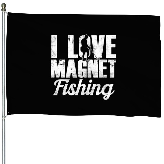 I Love Magnet Fishing Fisherman Fisher Magnets House Flags