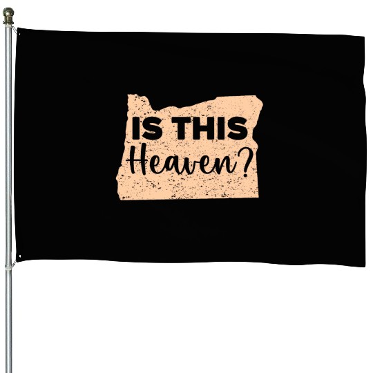 Is This Heaven Oregon USA America Oregonians House Flags