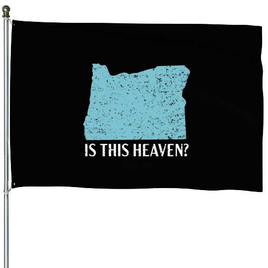 Is This Heaven Oregon USA America Oregonians House Flags