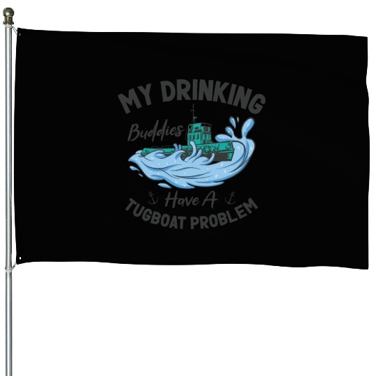 Tugboat Drinking Buddies Alcohol Tugboat Captain House Flags
