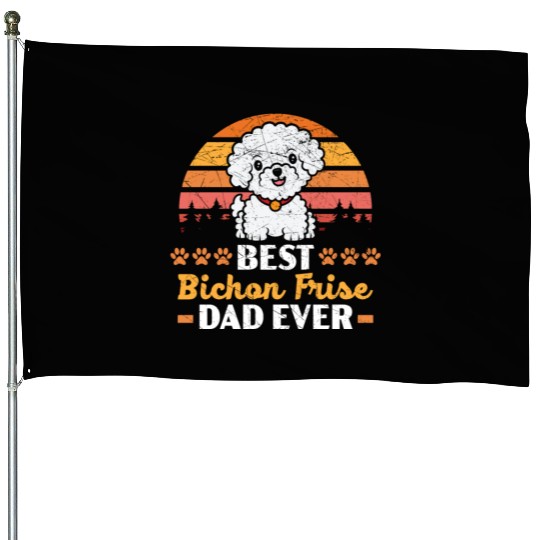 Best Bichon Frise Dad Ever Curly Hair Pup Puppy House Flags