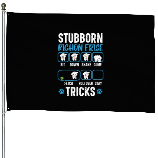 Stubborn Bichon Frise Tricks Bichon Frise Owner House Flags