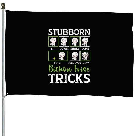 Stubborn Bichon Frise Tricks Bichon Frise Owner House Flags