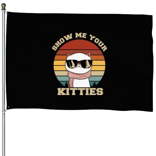 Show me your Kitties Cat Lover House Flags