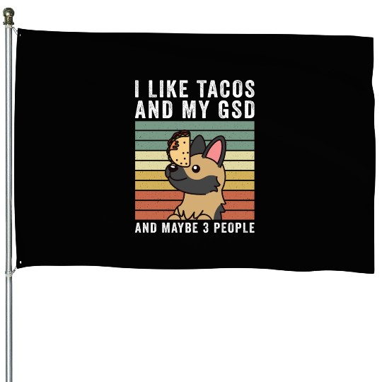 I Like Tacos And My German Shepherd House Flags
