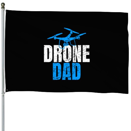 Drone Dad Drone Pilot Drone Operator Quadcopter House Flags