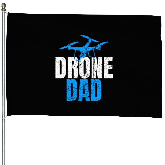 Drone Dad Drone Pilot Drone Operator Quadcopter House Flags