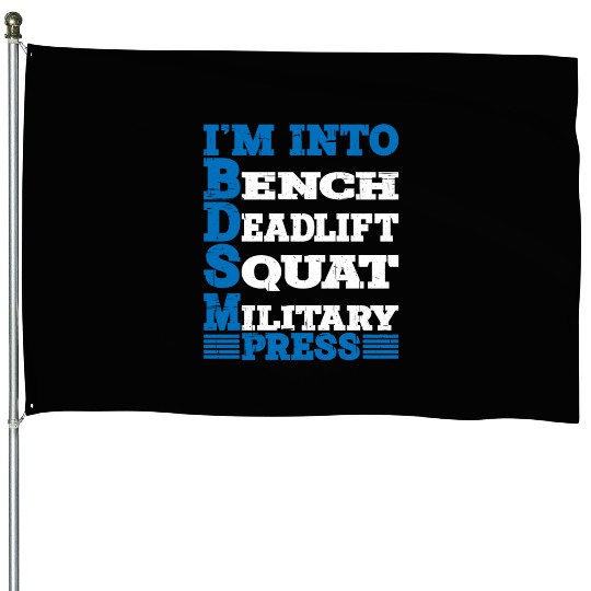 Im Into BDSM Bench Squat Deadlift Military Press10 House Flags