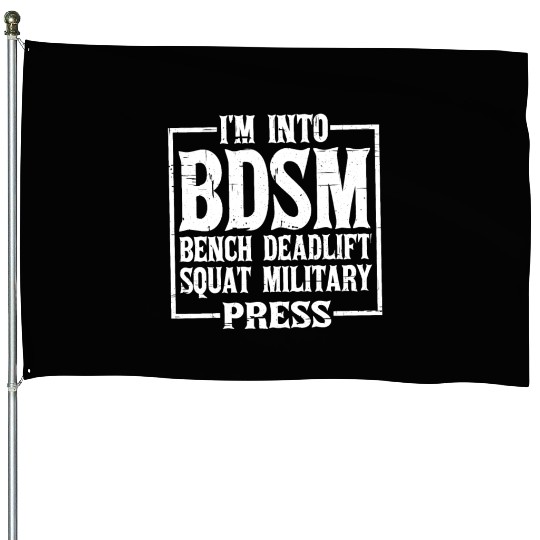 Im Into BDSM Bench Squat Deadlift Military Press12 House Flags