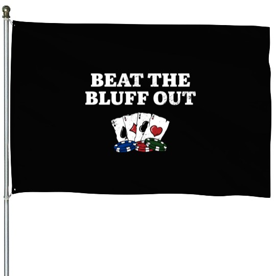 Beat the Bluff Out Gambler Poker Gambling Poker House Flags