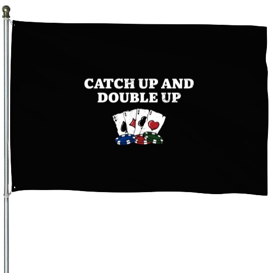 Catch Up and Double Up Gambler Poker Gambling House Flags