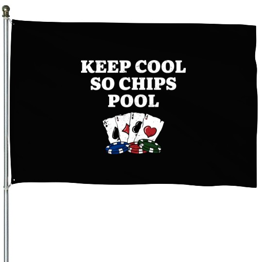 Keep Cool so Chips Pool Gambler Poker Gambling House Flags