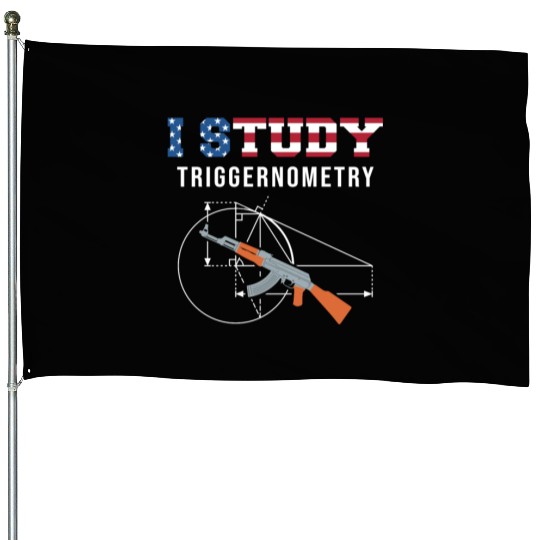 I Study Triggernometry - Gun Lover House Flags