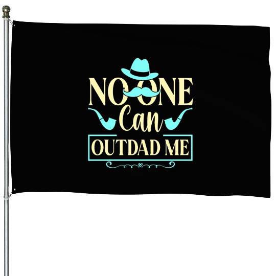 No One Can Out Dad Me Father Father's Day Daddy House Flags