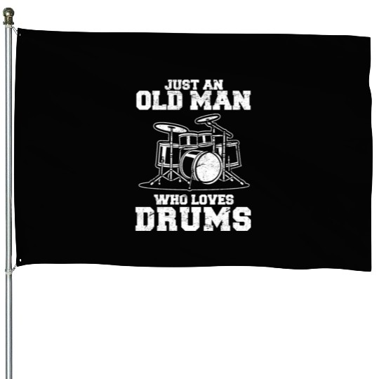 Just An Old Man Who Loves Drums Funny Drummer Perc House Flags