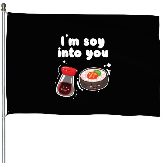 Japanese I'm Soy into You! Soy Sauce And Sushi House Flags