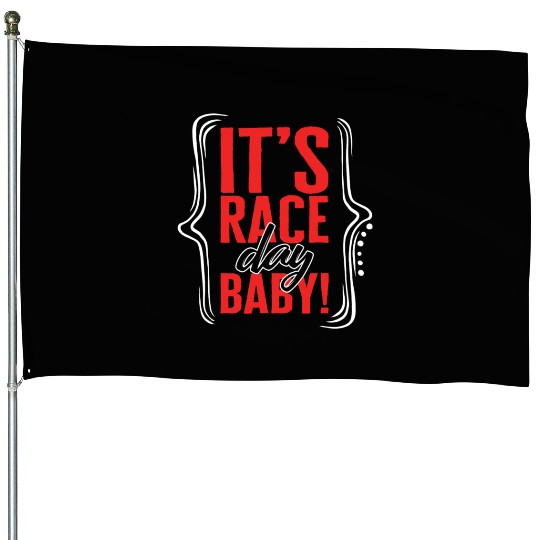 Racing House Flags, It's Race Day Baby House Flags, Racing