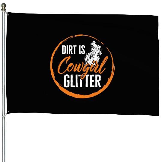 Dirt Is Glitter House Flags, Funny Rodeo Cow Girl