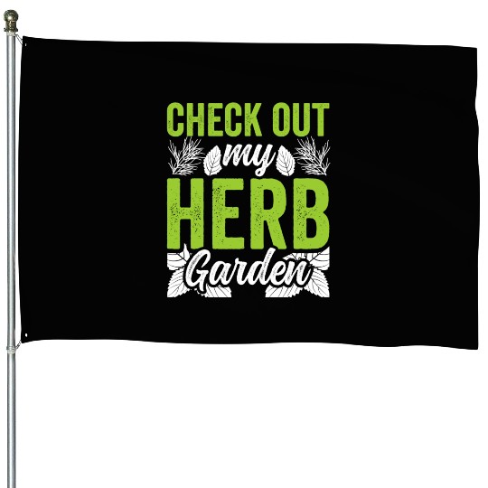 Check Out My Herb Garden Gardening Herbs Herbalist House Flags