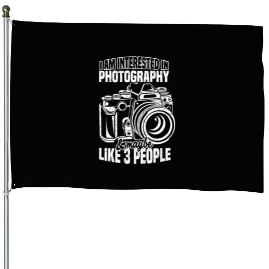 Interested In Photography And Maybe 3 People - House Flags