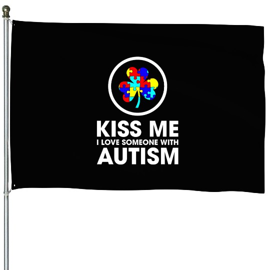 Kiss Me I Love Someone With Autism Funny Mom House Flags