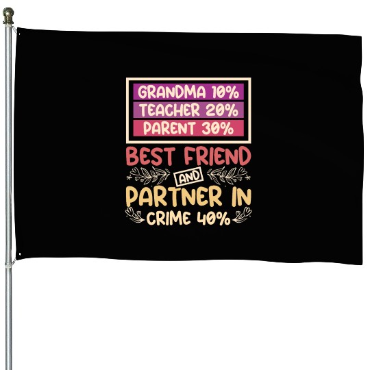 Grandma best friend and partner in crime House Flags