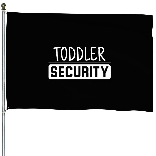 TODDLER SECURITY House Flags