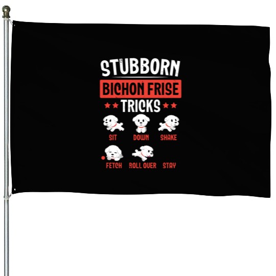 Stubborn Bichon Frise Tricks Dog Lover Puppy Paw House Flags