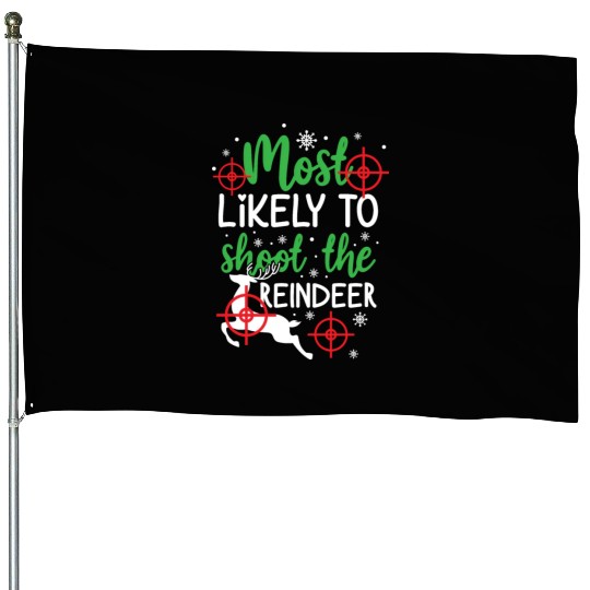 Christmas Most Likely To Shoot Reindeer Xmas Gift House Flags