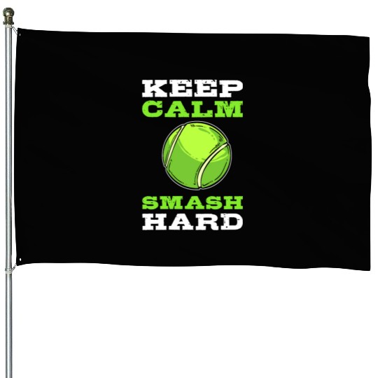 Keep Calm, Smash Hard Tennis Tennis Player House Flags