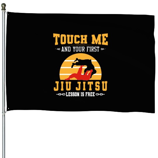 Touch Me and Your First Jiu Jitsu Lesson is Free House Flags