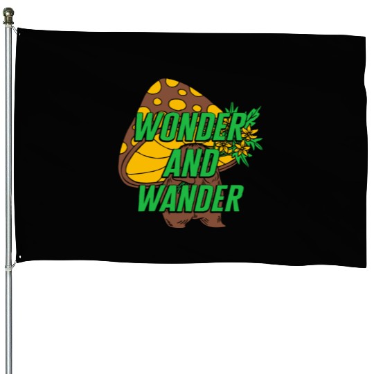 Fungi House Flags, Wonder And Wander House Flags, Funny Healthy