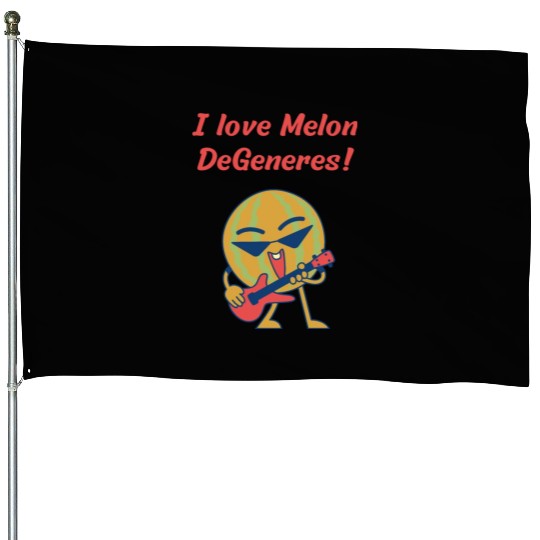 I love Melon DeGeneres House Flags