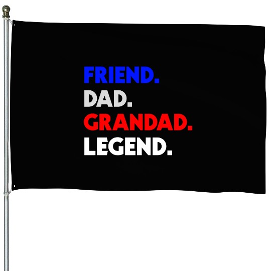 FRIEND DAD GRANDAD LEGEND House Flags