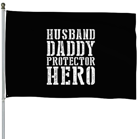 Husband Daddy Protector Hero House Flags