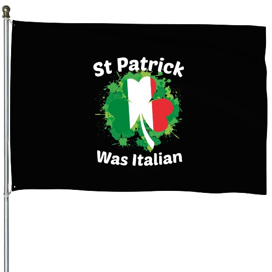 St Patrick Was Italian St Patrick s Day House Flags
