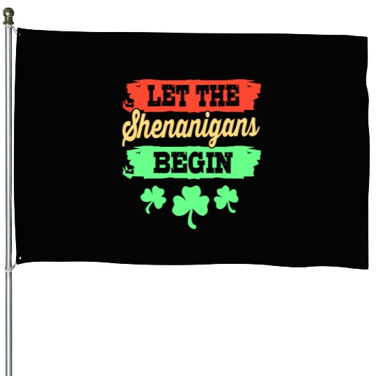 Let The Shenanigans Begin St Patricks Day House Flags