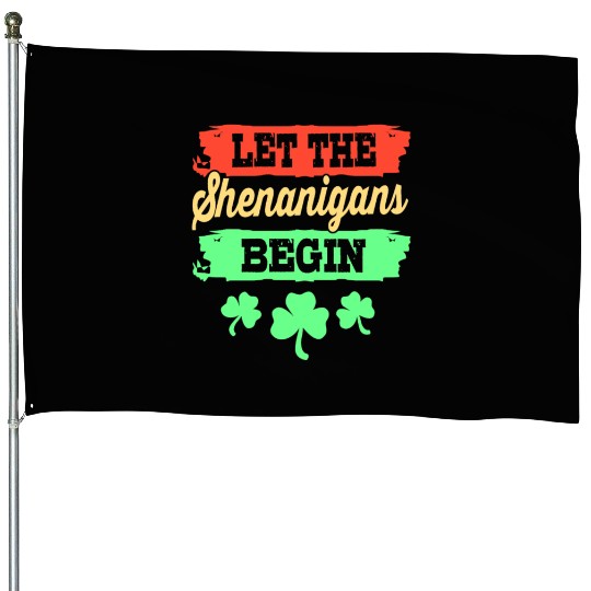 Let The Shenanigans Begin St Patricks Day House Flags
