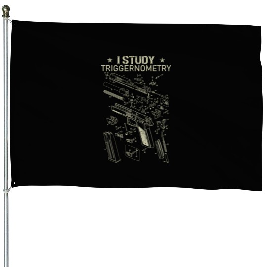 I Study Triggernometry Funny Gun Lover House Flags