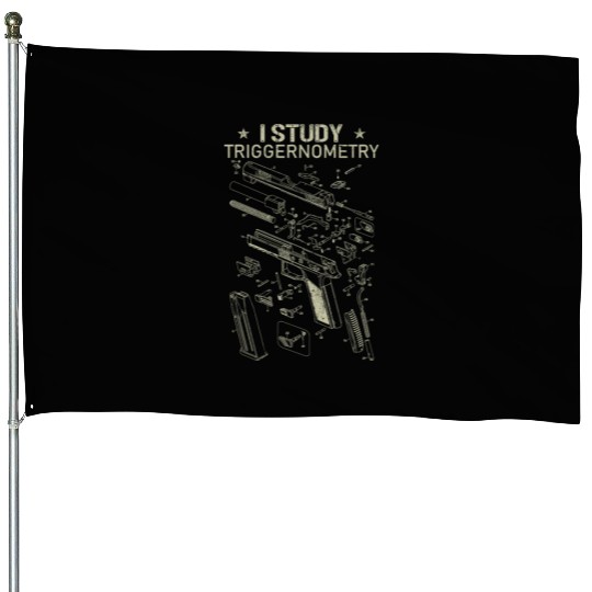 I Study Triggernometry Funny Gun Lover House Flags