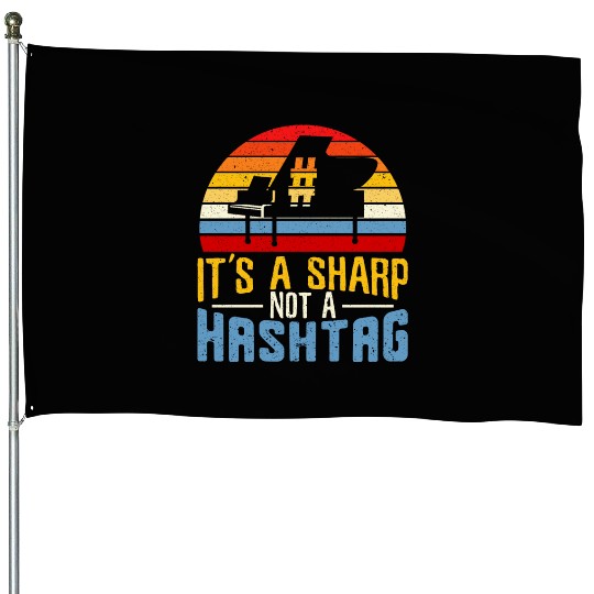 It's A Sharp Not A Hashtag Piano Musician House Flags