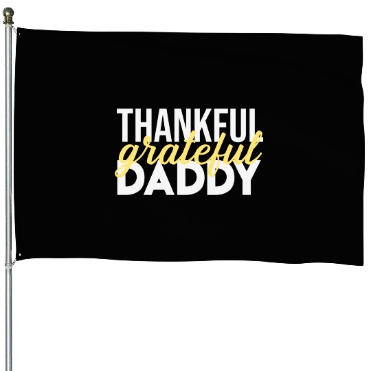 Thankful Grateful Daddy Thanksgiving House Flags
