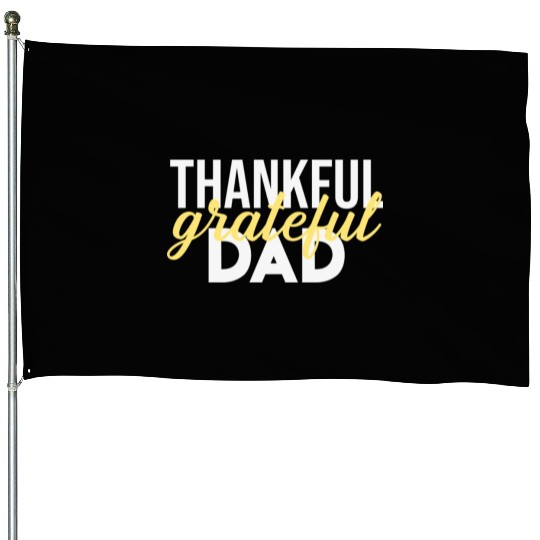 Thankful Grateful Dad Thanksgiving House Flags