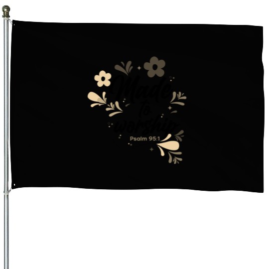 Christianity Made to Worship Christian Gift Ideas House Flags