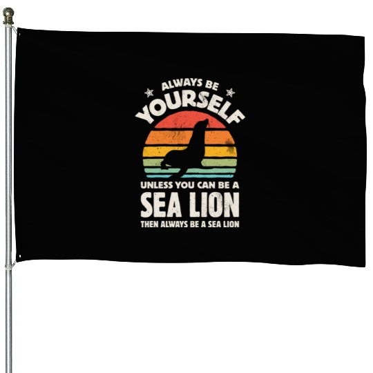 Always Be Yourself Sea Lion Sunset Retro House Flags
