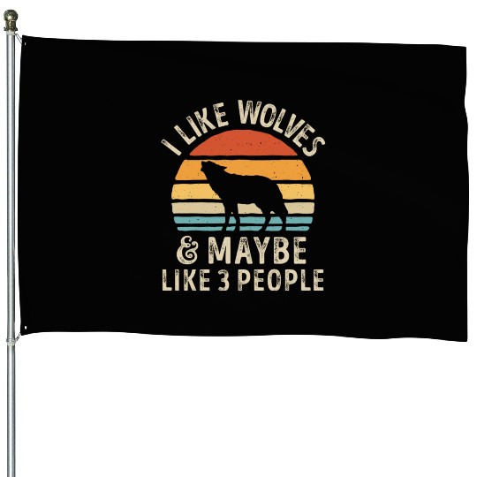 I Like Wolves and Maybe 3 People Retro Sunset Vint House Flags